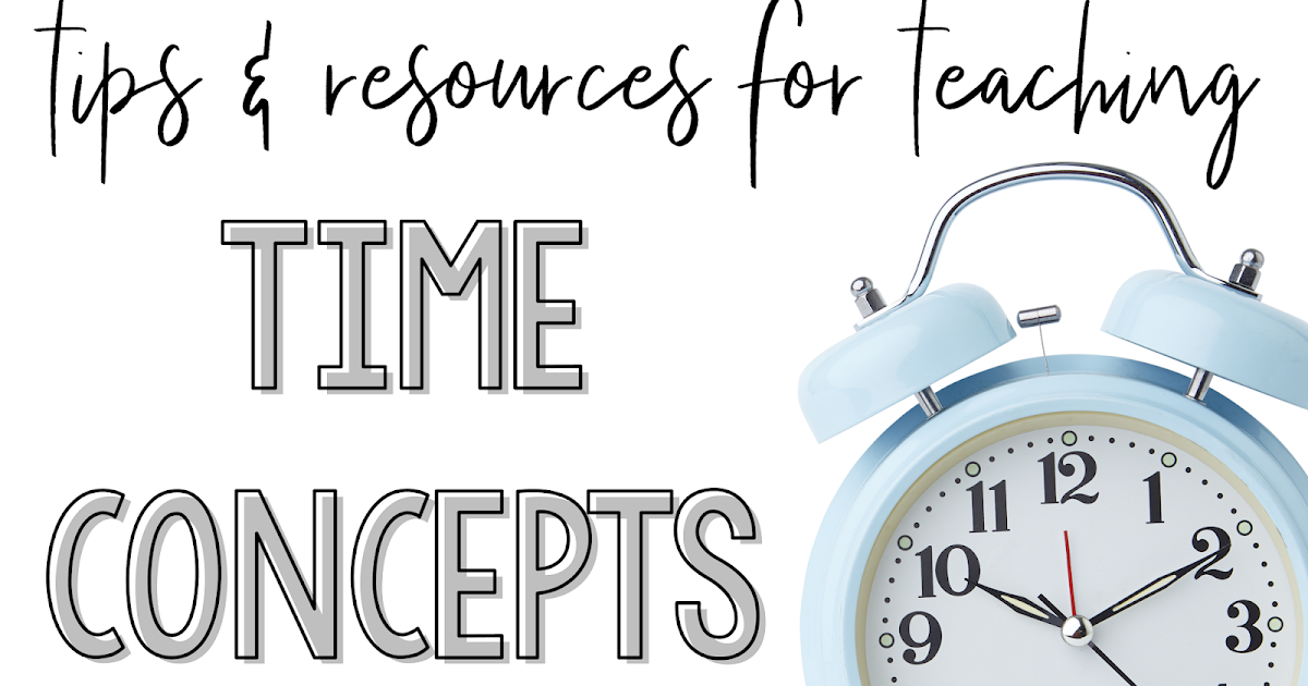 Tips & Resources for Teaching Time Concepts Miss Lulu