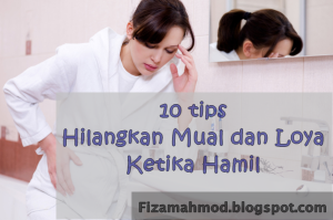 10 tips hilangkan mual dan loya ketika hamil