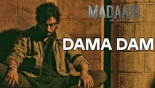 Dama Dama Dam - Madaari (2016) Dama Dama Dam - Madaari (2016)