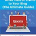 Turn Quora into a Traffic Driving Machine for your Blog