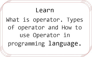 Learn What is operator. Types of operator and How to use Operator in ...