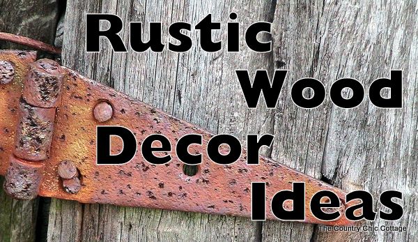 Rustic Wood -- Decorating Ideas for your Country Home - * THE 