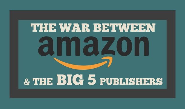 Image: The War Between Amazon and the Big 5 Publishers #infographic