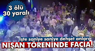 Nişan töreninde facia 3 ölü 30 yaralı