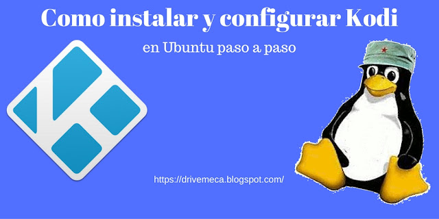 DriveMeca instalando y configurando Kodi paso a paso en español DriveMeca instalando y configurando Kodi paso a paso en español