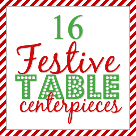16 Festive Table Centerpieces