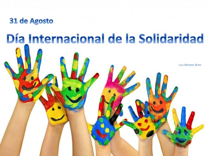 Compartiendo mi opinión: Hoy 31 de Agosto se celebra el Día Internacional de  la Solidaridad