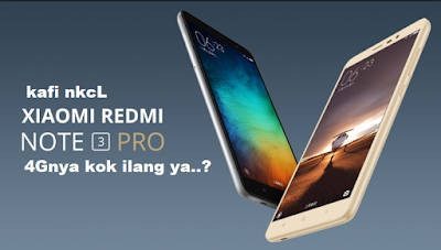 Cara mengembalikan Pengaturan 4G Yang Hilang Pada Smartphone Xiaomi Redmi Note 3 Pro Cara mengembalikan Pengaturan 4G Yang Hilang Pada Smartphone Xiaomi Redmi Note 3 Pro
