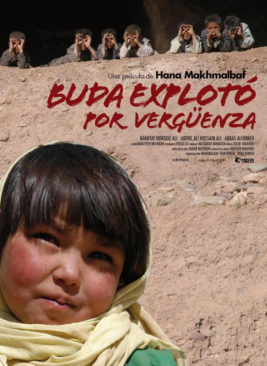"Buda explotó por vergüenza" (Hana Makhmalbaf) Por desgracia este film está basado en la realidad.