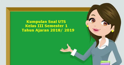 Download Soal Uts Kelas 3 Sd Semester 1 Terbaru Tahun Ajaran 2018 2019 Juragan Les