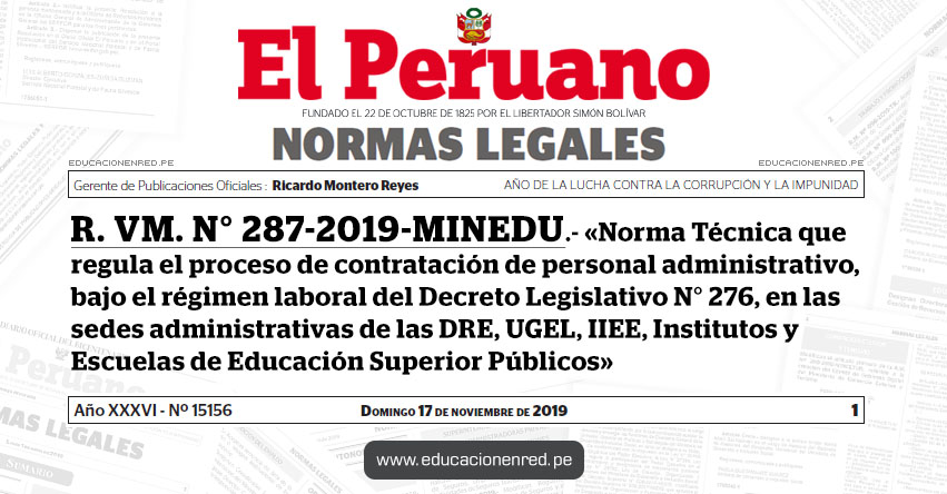 R. VM. N° 287-2019-MINEDU - Aprueban Norma Técnica denominada «Norma que regula el proceso de contratación de personal administrativo, bajo el régimen laboral del Decreto Legislativo N° 276, en las sedes administrativas de las DRE, UGEL, IIEE, Institutos y Escuelas de Educación Superior Públicos, y de profesionales de la salud» R. VM. N° 287-2019-MINEDU - Aprueban Norma Técnica denominada «Norma que regula el proceso de contratación de personal administrativo, bajo el régimen laboral del Decreto Legislativo N° 276, en las sedes administrativas de las DRE, UGEL, IIEE, Institutos y Escuelas de Educación Superior Públicos, y de profesionales de la salud»