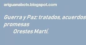 Guerra y Paz: tratados, acuerdos y promesas Por Orestes Martí.