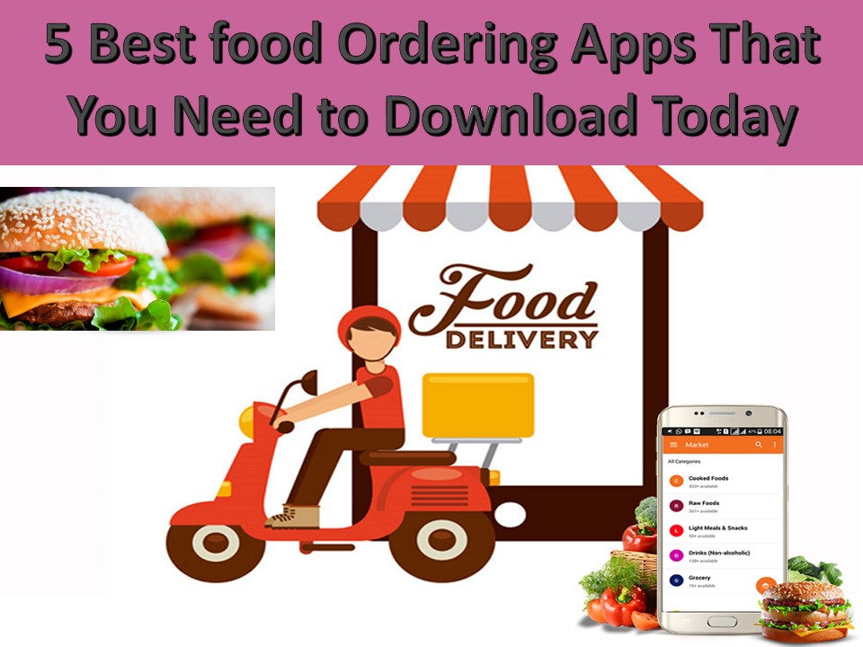 5 Best food Ordering Apps That You Need to Download Today in 2018