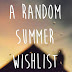 A Random Summer Wishlist