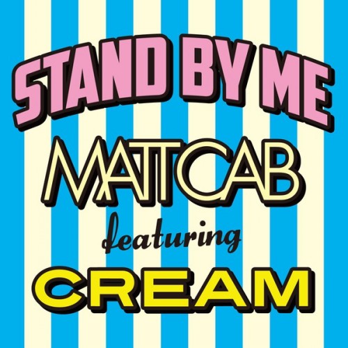 Matt Cab マット・キャブ STAND BY ME feat. CREAM Download Jpop Kpop Mp3