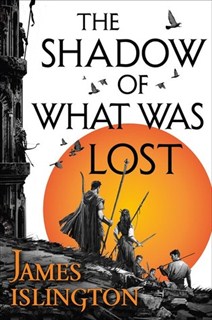 The Shadow of What Was Lost by James Islington The Shadow of What Was Lost by James Islington