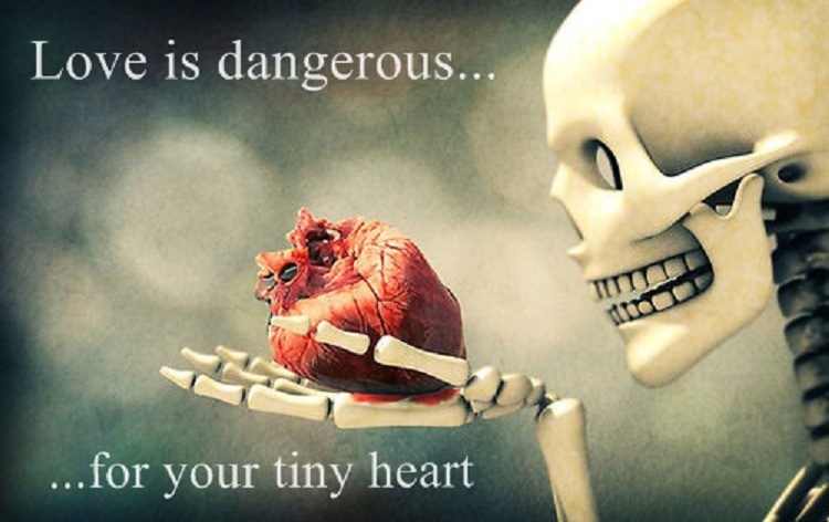 Love is dangerous for your tiny heart