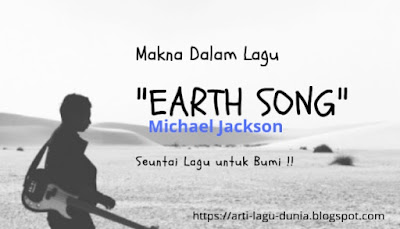 Makna Lagu EARTH SONG (Michael Jackson) + Terjemahan Lirik