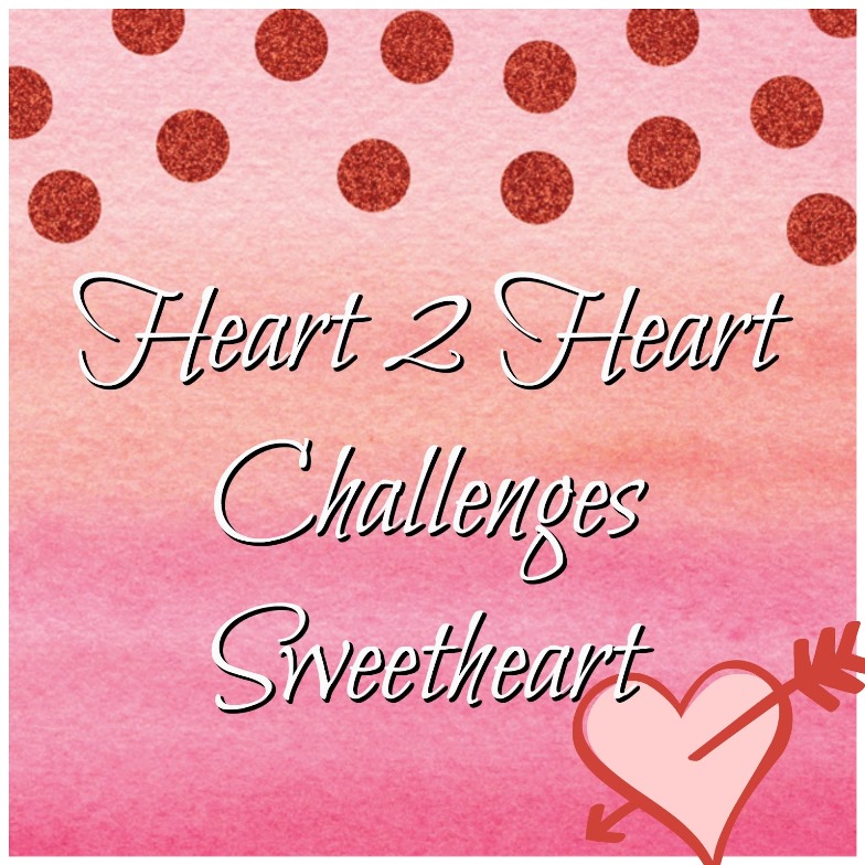 Sweetheart Winner for May with Heart 2 Heart Challenges