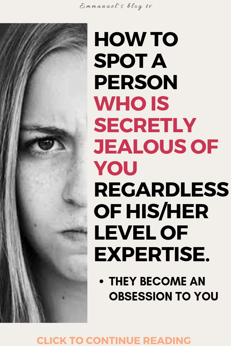How To Spot A Person Who Is Secretly Jealous Of You Regardless Of His/her Level Of Expertise.