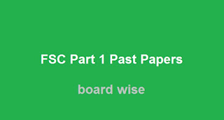 FSC Part 1 Past Papers - Board Wise FSC Part 1 Past Papers Download