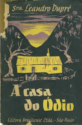 A casa do ódio. Sra. Leandro Dupré. Editora Brasiliense. 1951 (1ª a 3ª edição).