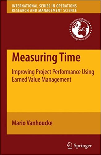 Measuring Time: Improving Project Performance Using Earned Value Management (International Series in Operations Research & Management Science) Measuring Time: Improving Project Performance Using Earned Value Management (International Series in Operations Research & Management Science)