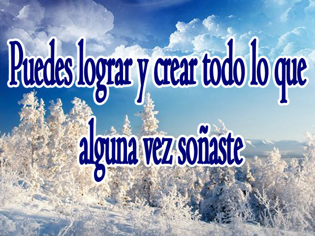 Puedes lograr y crear todo lo que alguna vez soñaste Puedes lograr y crear todo lo que alguna vez soñaste