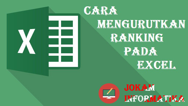 Cara Cepat Dan Mudah Mengurutkan Nomor Ranking Atau Peringkat Di Microsoft Office Excel - JOKAM INFORMATIKA Cara Cepat Dan Mudah Mengurutkan Nomor Ranking Atau Peringkat Di Microsoft Office Excel - JOKAM INFORMATIKA