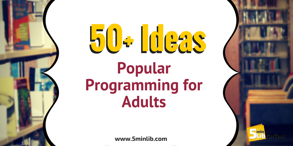 5 Minute Librarian: 50+ Popular Programming for Adults