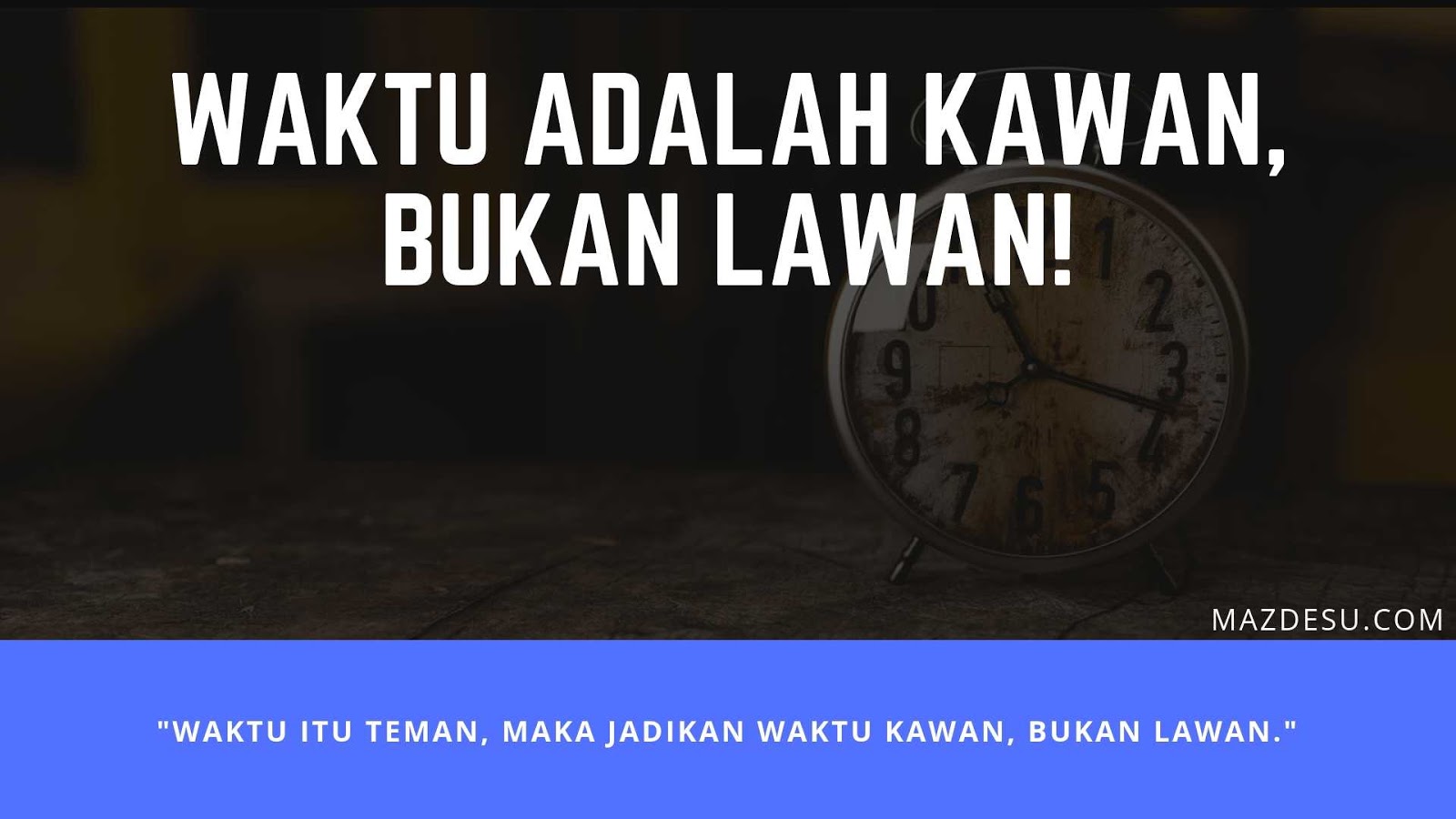 Waktu Adalah Kawan, Bukan Lawan Waktu Adalah Kawan, Bukan Lawan