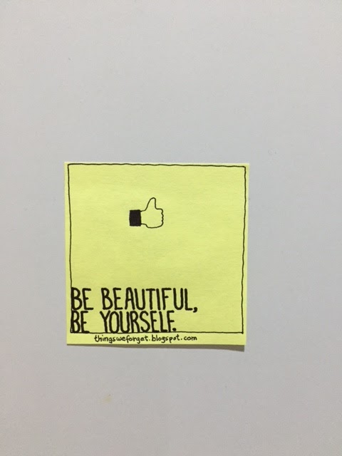 Things We Forget: 1141: Be beautiful, be yourself.