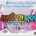 Video DVD giáo trình học tiếng Hàn Quốc [Giáo trình tiếng Việt]