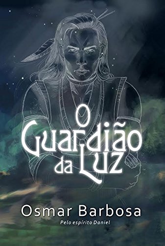 O Guardião da Luz - Osmar Barbosa