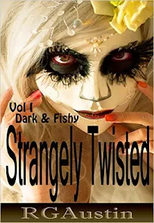 Strangely Twisted Vol 1: Dark & Fishy by RG Austin