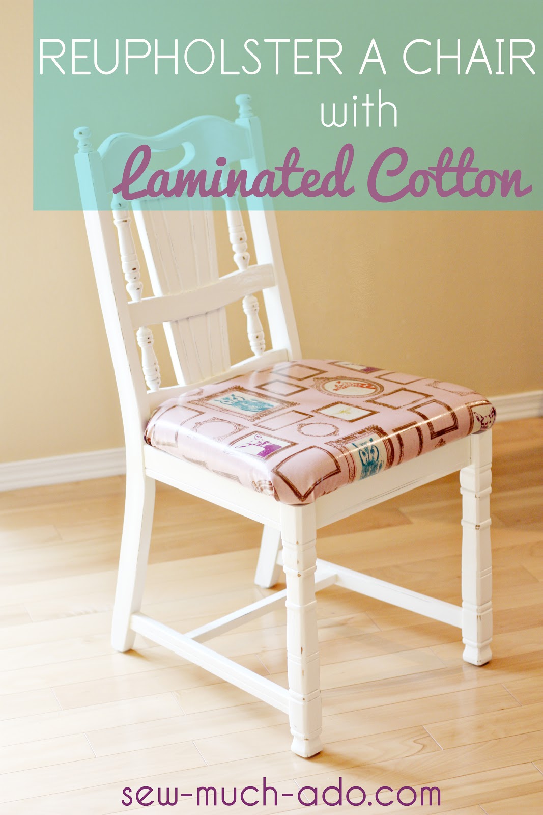 How To Reupholster Chairs With Laminated Cotton Sew Much Ado
