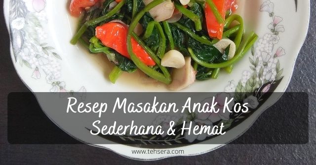 3 Resep Masakan Sederhana dan Murah Meriah Untuk Anak Kos! 3 Resep Masakan Sederhana dan Murah Meriah Untuk Anak Kos!