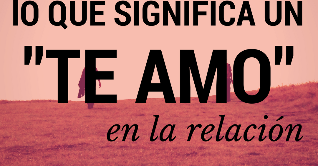 Lo que significa un "Te amo" en la relación. El amor en los tiempos de Facebook