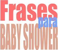 Frases para baby shower - Solo Nuevas Frases para baby shower - Solo Nuevas