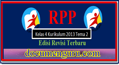 RPP Kurikulum 2013 Revisi Kelas 4 Tema 2