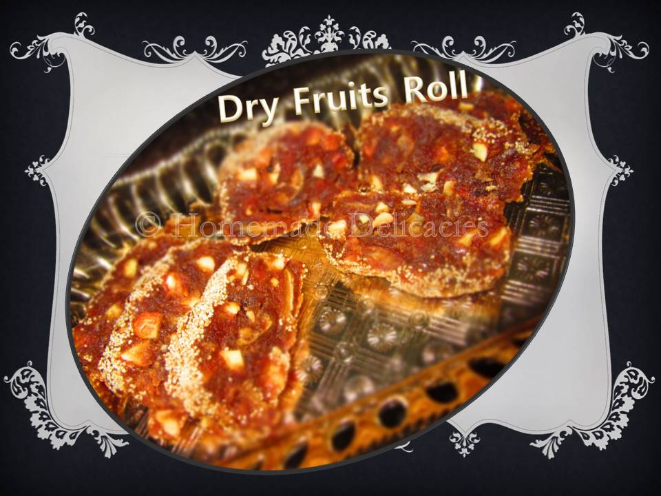Homemade Delicacies Dry Fruits Roll 250th Recipe