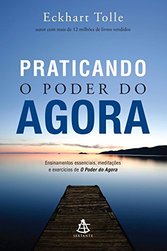 Praticando o Poder do Agora Eckhart Tolle
