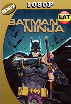 Batman Ninja (2018) Latino HD BDREMUX 1080P​ [GoogleDrive] SXGO