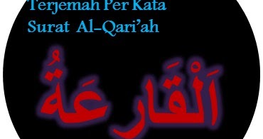 Terjemah Per Kata Surat Al Qariah Ayat 1 11 Sakaran