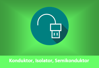 Perbedaan Konduktor, Isolator dan Semikonduktor Beserta Contohnya