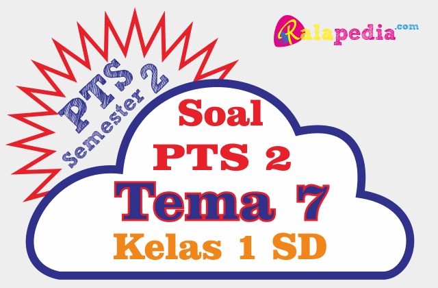 Contoh Soal Pts Tema 7 Semester 2 Kelas 1 K13 Plus Kunci Jawaban Ralapedia