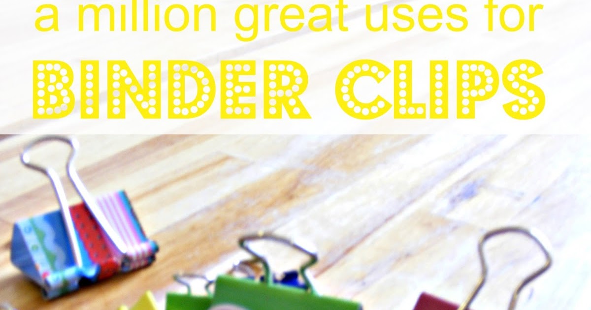 A Million Great Uses For Binder Clips The Complete Guide to Imperfect Homemaking