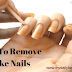 How To Remove Fake Nails-नकली नाख़ून केसे निकाले