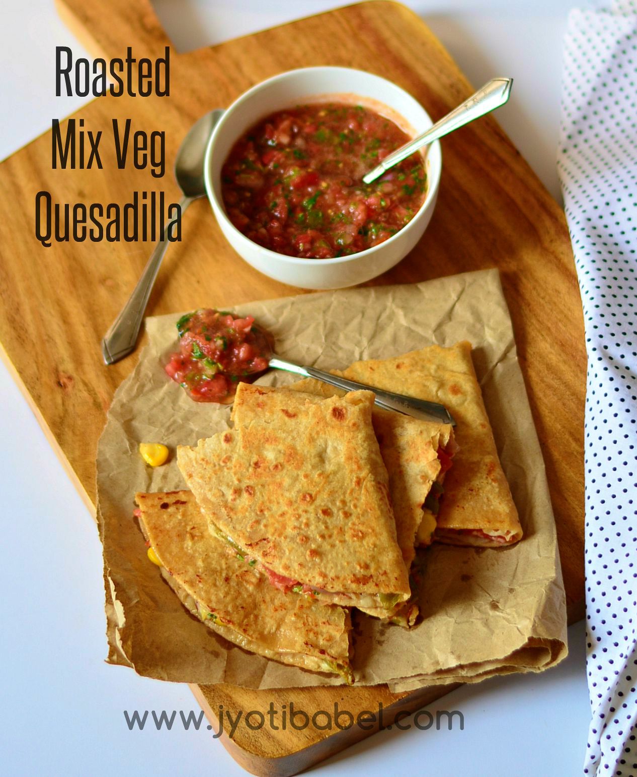 Jyoti's Pages Roasted Mix Veg Quesadilla Recipe How to Make Roasted