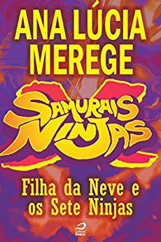 Samurais x Ninjas Filha da Neve e os Sete Ninjas Ana Lúcia Merege